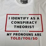 I identify as a conspiracy theorist