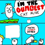 I'm The Dumbest Cat Alive template