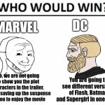 Crying wojak Marvel vs Chad DC | DC; MARVEL; No, we are not going to show you the plot characters in the trailer, we are saving up the suspense for you to enjoy the movie; You are going to see different versions of Flash, Batman and Supergirl in one movie | image tagged in crying wojak mask vs yes chad who would win edition | made w/ Imgflip meme maker