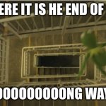 Kermit Stairwell | WELL HERE IT IS HE END OF MY LIFE; LOOOOOOOOOOOOONG WAY DOWN | image tagged in kermit stairwell | made w/ Imgflip meme maker