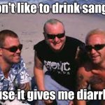 Ayo why does this flow | I don't like to drink sangria; cause it gives me diarrhea | image tagged in sublime | made w/ Imgflip meme maker