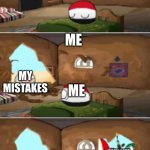 ... | ME; MY MISTAKES; ME; ME; MY MISTAKES; MY LIFE CHOICES AND MY TIME | image tagged in oh no,memes,so true memes,you had one job,funny | made w/ Imgflip meme maker