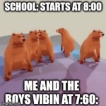 Dancing Bears | SCHOOL: STARTS AT 8:00; ME AND THE BOYS VIBIN AT 7:60: | image tagged in gifs,funny,memes,relatable | made w/ Imgflip video-to-gif maker