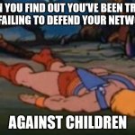 Advanced Persistent Teens | WHEN YOU FIND OUT YOU'VE BEEN TRYING 
AND FAILING TO DEFEND YOUR NETWORKS; AGAINST CHILDREN | image tagged in he-man gives up | made w/ Imgflip meme maker