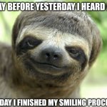funny-pictures-without-captions-these-funny-animals-656-640-08-z | THE DAY BEFORE YESTERDAY I HEARD A JOKE; TODAY I FINISHED MY SMILING PROCESS | image tagged in funny-pictures-without-captions-these-funny-animals-656-640-08-z | made w/ Imgflip meme maker