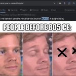 People before | PEOPLE BEFORE 805 CE: | image tagged in first person dead,people before,meme,funny,ignore these tags | made w/ Imgflip meme maker