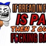 pain | image tagged in if bread in french is pain | made w/ Imgflip meme maker