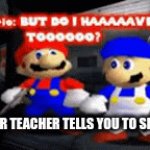 hi | POV YOUR TEACHER TELLS YOU TO SIT DOWN: | image tagged in gifs,mario | made w/ Imgflip video-to-gif maker