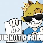 Haminations Paper | A+; YOUR NOT A FAILURE | image tagged in haminations paper | made w/ Imgflip meme maker