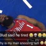 why is my man snoozing fam ?? meme