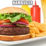 Hamburger  | HAMBURGER | image tagged in hamburger,meme,dank memes,dark humor,oh wow are you actually reading these tags,bruh | made w/ Imgflip meme maker