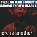 Lisbon Airport | WHEN THERE ARE MADE STUDIES TO FIND THE LOCATION OF THE NEW LISBON AIRPORT | image tagged in there is another | made w/ Imgflip meme maker
