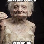 *dirt punching sounds* | NEWEST MINECRAFT MOB; REPLACING THE WITCH | image tagged in minecraft,funny memes,why are you reading this | made w/ Imgflip meme maker