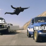 That app become useless ( it's not ad) | 9GAG; IMGFLIP | image tagged in fast and furious jump | made w/ Imgflip meme maker