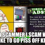 The scammer song | Lol; IM A SCAMMER I SCAM KIDS I LIKE TO GO PISS OFF KIDS | image tagged in mammott is drake | made w/ Imgflip meme maker