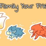 Families from Friends | You Family Your Friends! | image tagged in sonic pets doodles,sonic pets,dragnoodlez,deviantart,sega,sonic the hedgehog | made w/ Imgflip meme maker