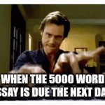 Nothing like leaving it to the last minute | WHEN THE 5000 WORD ESSAY IS DUE THE NEXT DAY! | image tagged in gifs,typing fast | made w/ Imgflip video-to-gif maker
