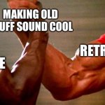 Vintage | MAKING OLD STUFF SOUND COOL; RETRO; VINTAGE | image tagged in arnold and apollo,vintage | made w/ Imgflip meme maker