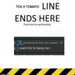 TCK x Tomato Line End
