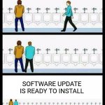 Urinal Guy (More text room) | SOFTWARE UPDATE IS READY TO INSTALL | image tagged in urinal guy more text room,software | made w/ Imgflip meme maker