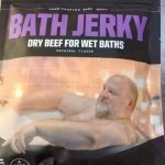 Bath jerky