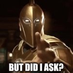 Image Title | BUT DID I ASK? | image tagged in gifs,dr fate | made w/ Imgflip video-to-gif maker
