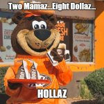 Getting My Mama Burgers ON | Two Mamaz...Eight Dollaz... HOLLAZ | image tagged in a w,fast food,funny memes | made w/ Imgflip meme maker