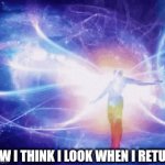 How I think I be lookin like ???? | HOW I THINK I LOOK WHEN I RETURN | image tagged in gifs,memes | made w/ Imgflip video-to-gif maker