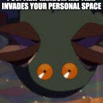 beak beak | POV: THAT RANDOM KID THAT INVADES YOUR PERSONAL SPACE | image tagged in beak beak | made w/ Imgflip meme maker