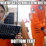 oh noes socksfor1 is mad | SOCKSFOR1 WHEN HE GETS TROLLED IN HIS FAVORITE GAME; BOTTOM TEXT | image tagged in socksfor1 | made w/ Imgflip meme maker