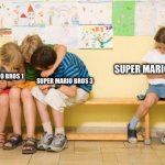 This is just sad | SUPER MARIO BROS 2; SUPER MARIO BROS 1; SUPER MARIO BROS 3 | image tagged in left out,super mario bros,true,i see you are reading these captions | made w/ Imgflip meme maker