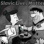 flintstones smoking | Slavic Lives Matter | image tagged in flintstones smoking,slavic | made w/ Imgflip meme maker