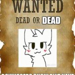 Wanted, Dead or Dead. boykissers shouldn't have existed in the first place | DEAD; BOYKISSERS SHOULDN'T HAVE EXISTED IN THE FIRST PLACE | image tagged in wanted dead or alive,wanted poster,wanted,meme,memes | made w/ Imgflip meme maker