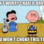 Toronto Maple Leafs always choke in the finals | DON’T WORRY CHARLIE BROWN; YOU WON’T CHOKE THIS TIME | image tagged in toronto maple leafs stanley cup charlie brow | made w/ Imgflip meme maker