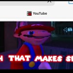 Yeah that makes sense SMG4 | image tagged in yeah that makes sense smg4 | made w/ Imgflip meme maker