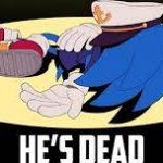 sonic he's dead