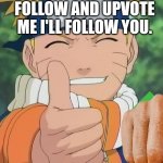 I am telling the truth no lies coming out of me | FOLLOW AND UPVOTE ME I'LL FOLLOW YOU. | image tagged in naruto thumbs up | made w/ Imgflip meme maker