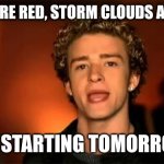 It's gonna be may | ROSES ARE RED, STORM CLOUDS ARE GRAY, AND STARTING TOMORROW... | image tagged in its gonna be may | made w/ Imgflip meme maker