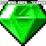 Wing holds a chaos emerald. | RUSTY WING: HMPH…. “SCANNING” | image tagged in chaos emerald | made w/ Imgflip meme maker