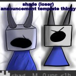 shade (loser) announcement temp thingy