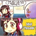 My Favorite song of 2023 so far | Idol *Yasobi* | image tagged in that girl is so cute i wonder what she s listening to | made w/ Imgflip meme maker