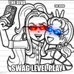 KING REKT | THE DIVA; THE DORK; SWAG LEVEL PLAY | image tagged in queen bee 2 | made w/ Imgflip meme maker