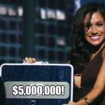 Imgflip | $5,000,000! | image tagged in meghan markel deal or no deal | made w/ Imgflip meme maker