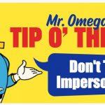 Don't Trust Impersonators | Don't Trust Impersonators | image tagged in mr omega's tip o' the day | made w/ Imgflip meme maker