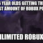 RRROROOOOOOBBBBUUUUUXXXXXXXXXXXXX | 6 YEAR OLDS GETTING THE SMALLEST AMOUNT OF ROBUX POSSIBLE:; UNLIMITED ROBUX!!! | image tagged in gifs,bobux | made w/ Imgflip video-to-gif maker