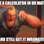 Math is Math - Incredibles Meme Compilation 