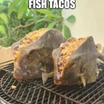 When you up your game for fish tacos | FISH TACOS; FOR THE WIN | image tagged in when you up your game for fish tacos | made w/ Imgflip meme maker