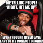 Hit me up | ME TELLING PEOPLE “AIGHT, HIT ME UP”; EVEN THOUGH I NEVER GAVE THEM ANY OF MY CONTACT INFORMATION | image tagged in handshake,funny,friends,phone number,hmu,contact | made w/ Imgflip meme maker