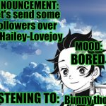 My announcement Template | Let's send some followers over to Hailey-Lovejoy; BORED; Bunny thot | image tagged in my announcement template | made w/ Imgflip meme maker