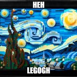 Legogh | HEH; LEGOGH | image tagged in legogh,funny | made w/ Imgflip meme maker